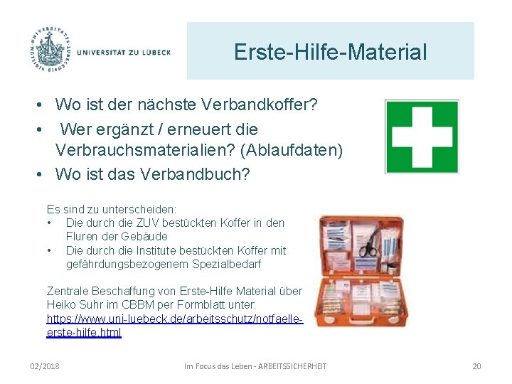 Erste-Hilfe-Material • Wo ist der nächste Verbandkoffer? • Wer ergänzt / erneuert die Verbrauchsmaterialien?