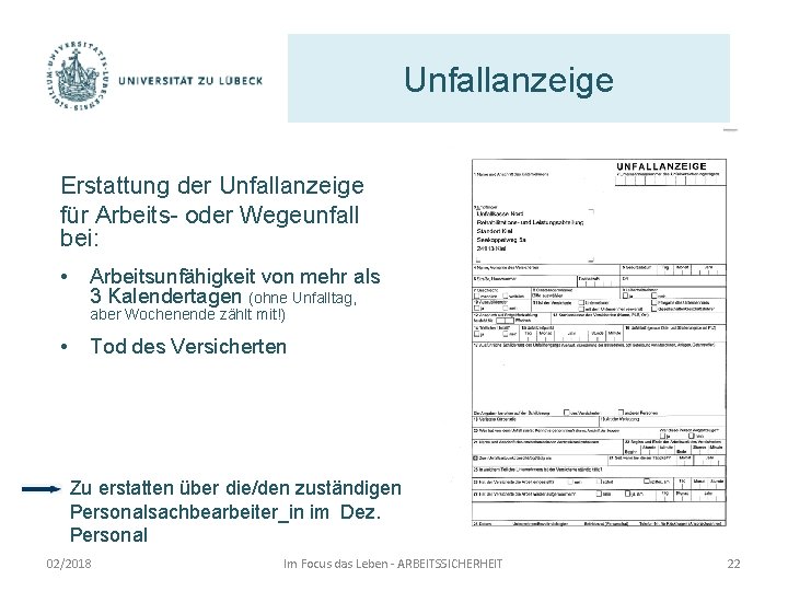 Unfallanzeige Erstattung der Unfallanzeige für Arbeits- oder Wegeunfall bei: • Arbeitsunfähigkeit von mehr als