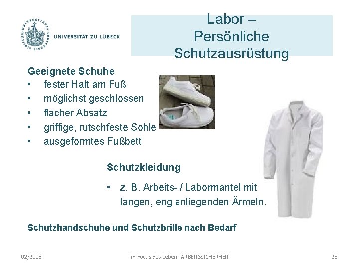 Labor – Persönliche Schutzausrüstung Geeignete Schuhe • fester Halt am Fuß • möglichst geschlossen