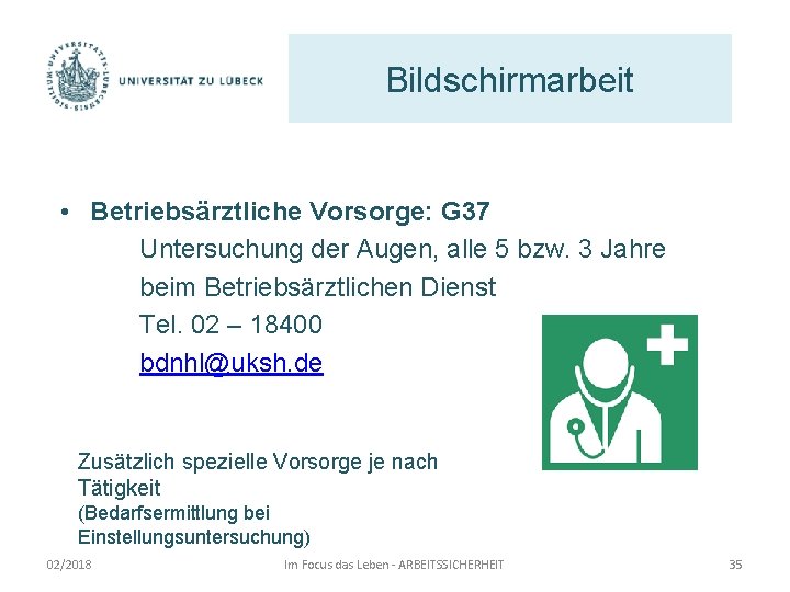 Bildschirmarbeit • Betriebsärztliche Vorsorge: G 37 Untersuchung der Augen, alle 5 bzw. 3 Jahre