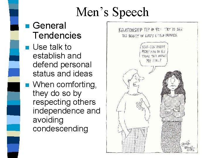 Men’s Speech n General Tendencies n Use talk to establish and defend personal status