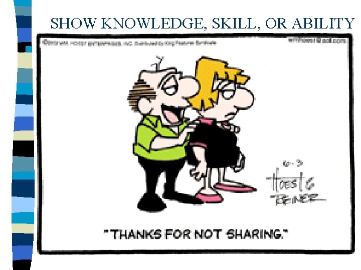 SHOW KNOWLEDGE, SKILL, OR ABILITY n Avoid disclosing personal information that might appear weak