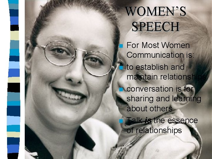 WOMEN’S SPEECH n n For Most Women Communication is: to establish and maintain relationships