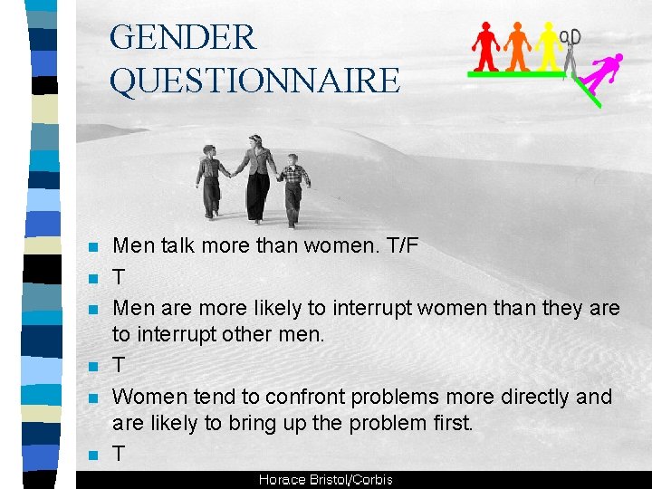 GENDER QUESTIONNAIRE n n n Men talk more than women. T/F T Men are