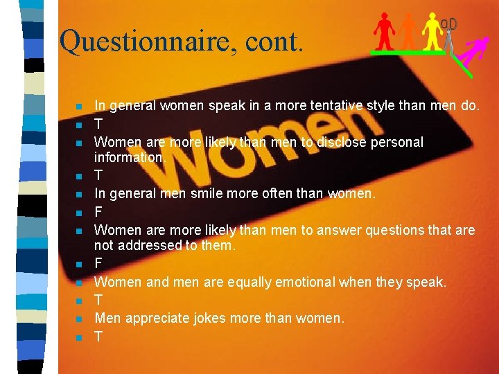 Questionnaire, cont. n n n In general women speak in a more tentative style