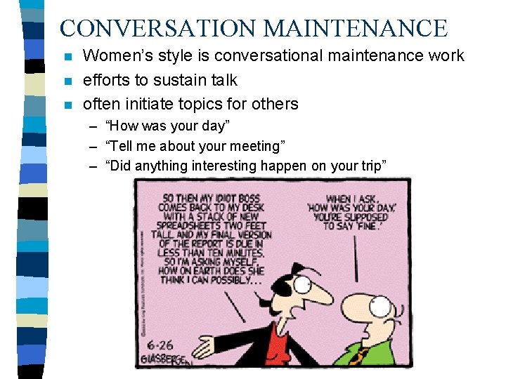 CONVERSATION MAINTENANCE n n n Women’s style is conversational maintenance work efforts to sustain