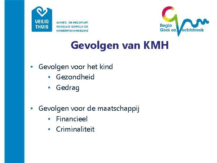 Gevolgen van KMH • Gevolgen voor het kind • Gezondheid • Gedrag • Gevolgen