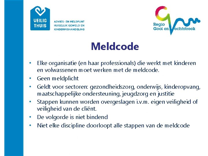 Meldcode • Elke organisatie (en haar professionals) die werkt met kinderen en volwassenen moet