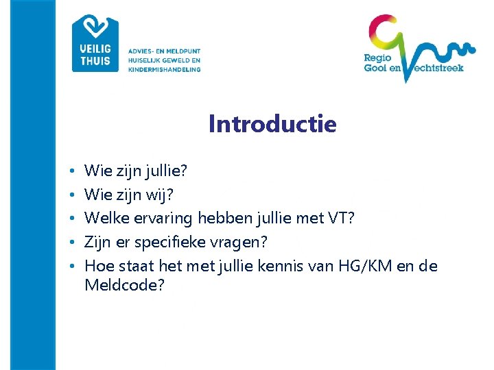 Introductie • • • Wie zijn jullie? Wie zijn wij? Welke ervaring hebben jullie