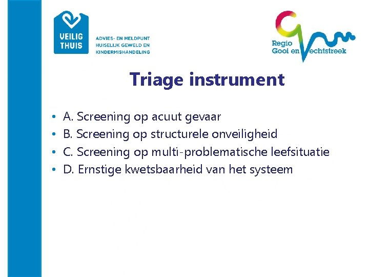 Triage instrument • • A. Screening op acuut gevaar B. Screening op structurele onveiligheid