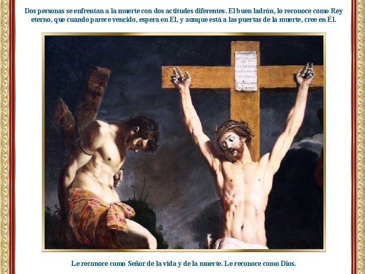 Dos personas se enfrentan a la muerte con dos actitudes diferentes. El buen ladrón,