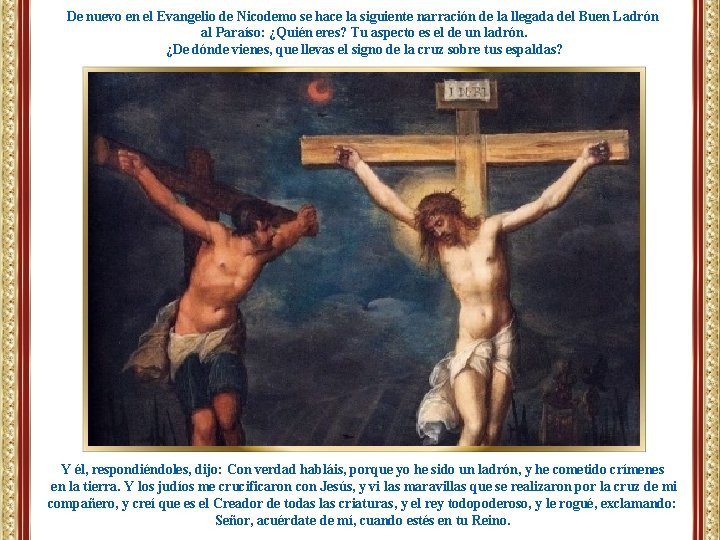 De nuevo en el Evangelio de Nicodemo se hace la siguiente narración de la