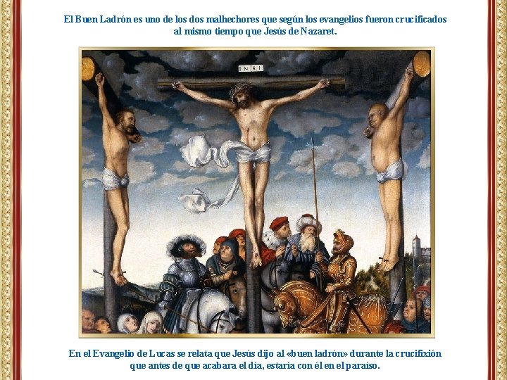 El Buen Ladrón es uno de los dos malhechores que según los evangelios fueron