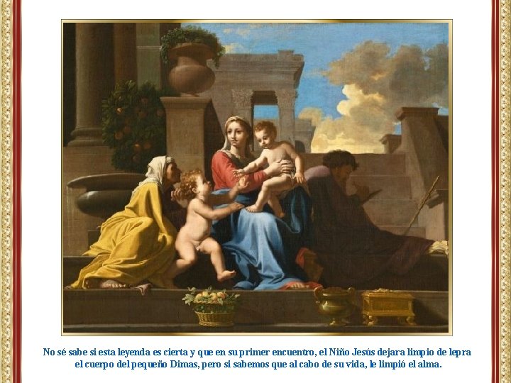 No sé sabe si esta leyenda es cierta y que en su primer encuentro,