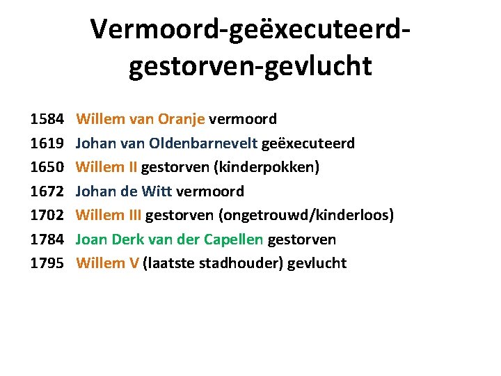 Vermoord-geëxecuteerdgestorven-gevlucht 1584 1619 1650 1672 1702 1784 1795 Willem van Oranje vermoord Johan van