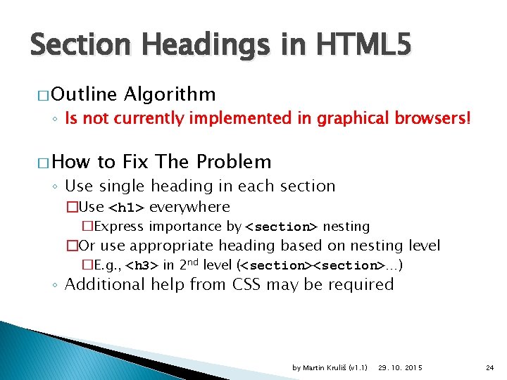 Section Headings in HTML 5 � Outline Algorithm ◦ Is not currently implemented in