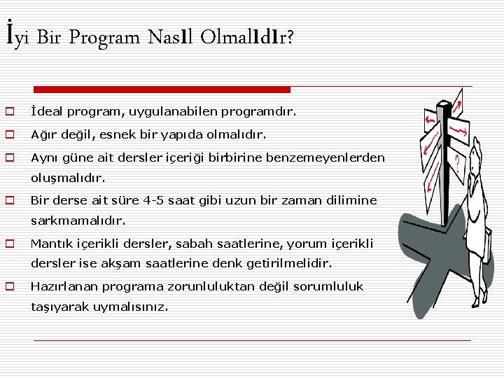 İyi Bir Program Nasıl Olmalıdır? o İdeal program, uygulanabilen programdır. o Ağır değil, esnek