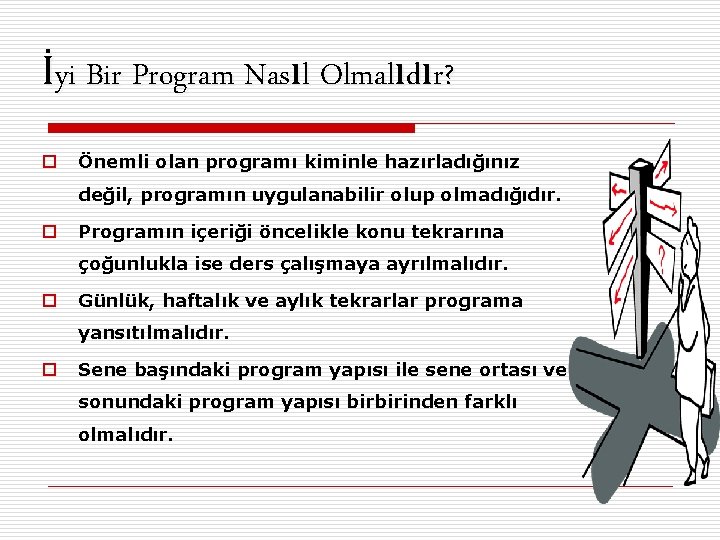 İyi Bir Program Nasıl Olmalıdır? o Önemli olan programı kiminle hazırladığınız değil, programın uygulanabilir