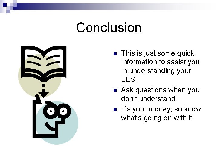 Conclusion n This is just some quick information to assist you in understanding your