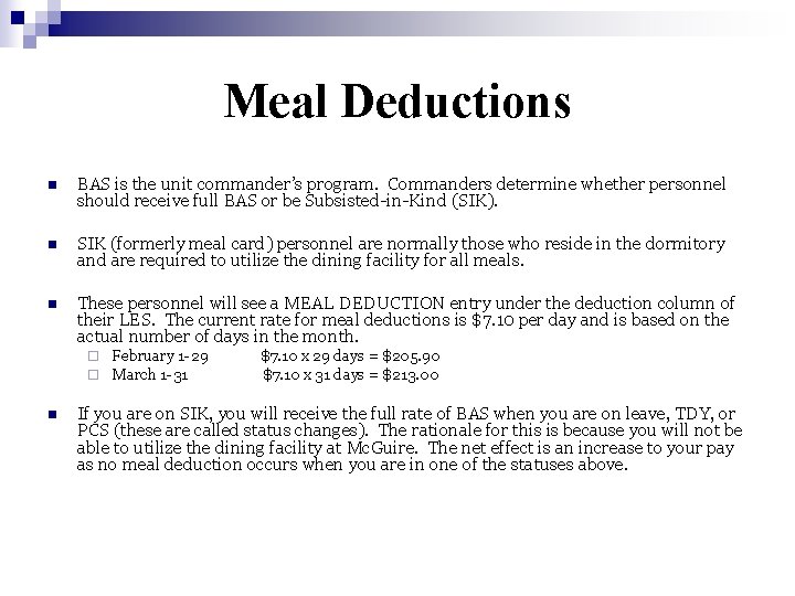 Meal Deductions n BAS is the unit commander’s program. Commanders determine whether personnel should