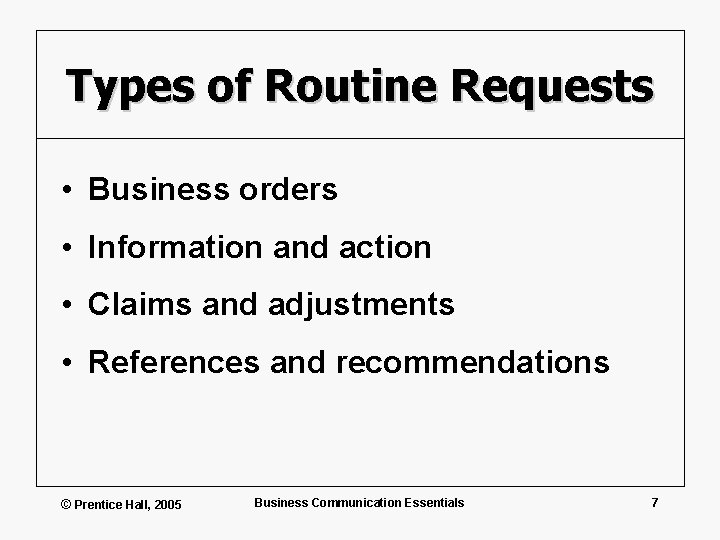 Types of Routine Requests • Business orders • Information and action • Claims and