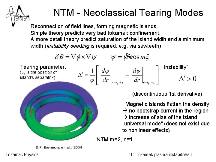 NTM - Neoclassical Tearing Modes Reconnection of field lines, forming magnetic islands. Simple theory