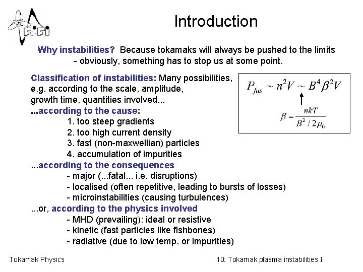 Introduction Why instabilities? Because tokamaks will always be pushed to the limits - obviously,