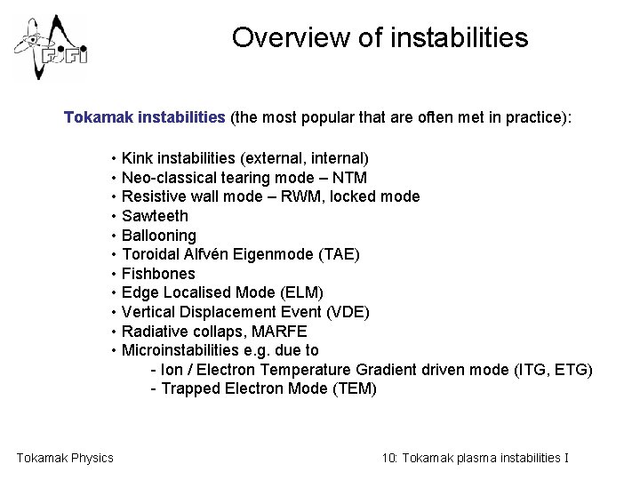 Overview of instabilities Tokamak instabilities (the most popular that are often met in practice):