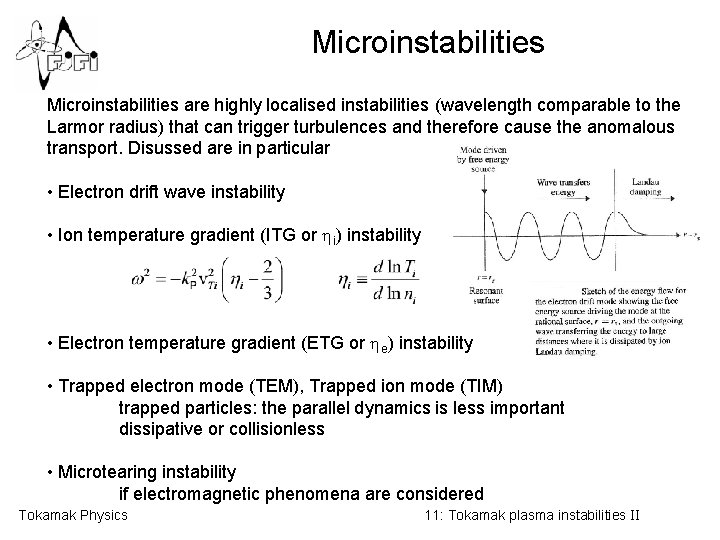 Microinstabilities are highly localised instabilities (wavelength comparable to the Larmor radius) that can trigger