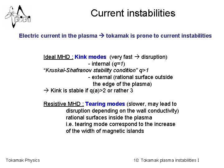 Current instabilities Electric current in the plasma tokamak is prone to current instabilities Ideal