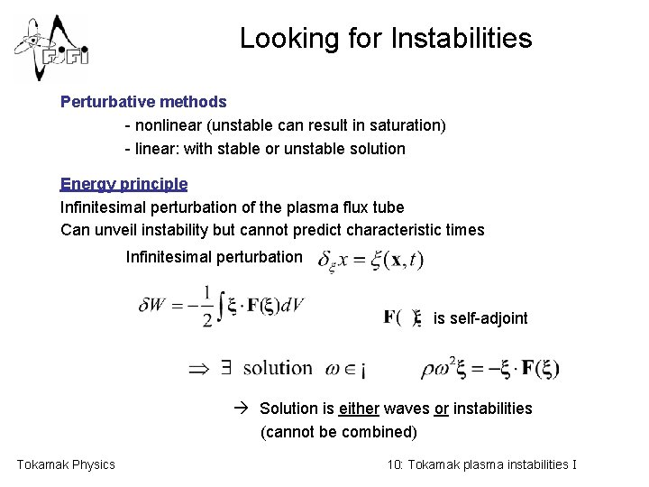 Looking for Instabilities Perturbative methods - nonlinear (unstable can result in saturation) - linear: