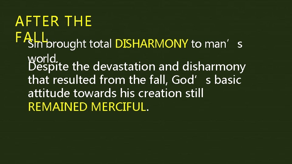 AFTER THE FALL Sin brought total DISHARMONY to man’s world. Despite the devastation and