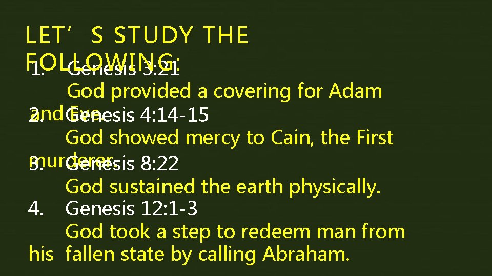 LET’S STUDY THE FOLLOWING: 1. Genesis 3: 21 God provided a covering for Adam
