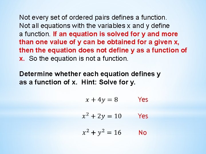 Not every set of ordered pairs defines a function. Not all equations with the