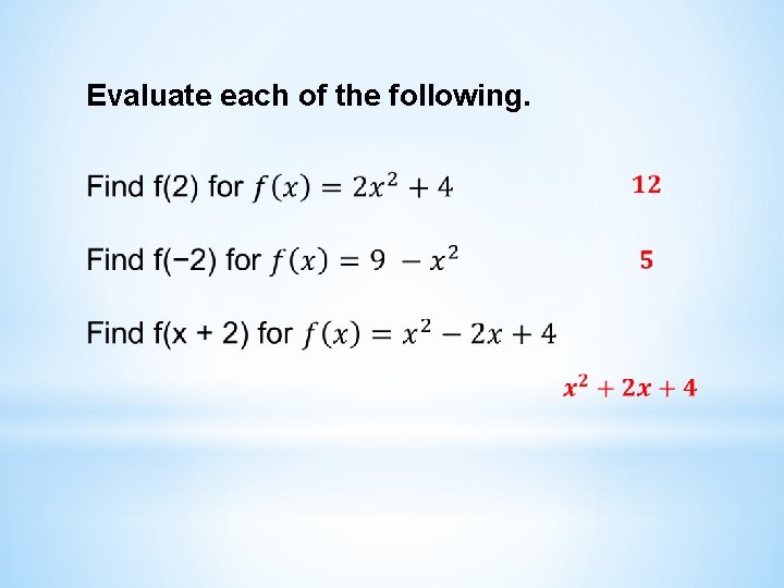 Evaluate each of the following. 