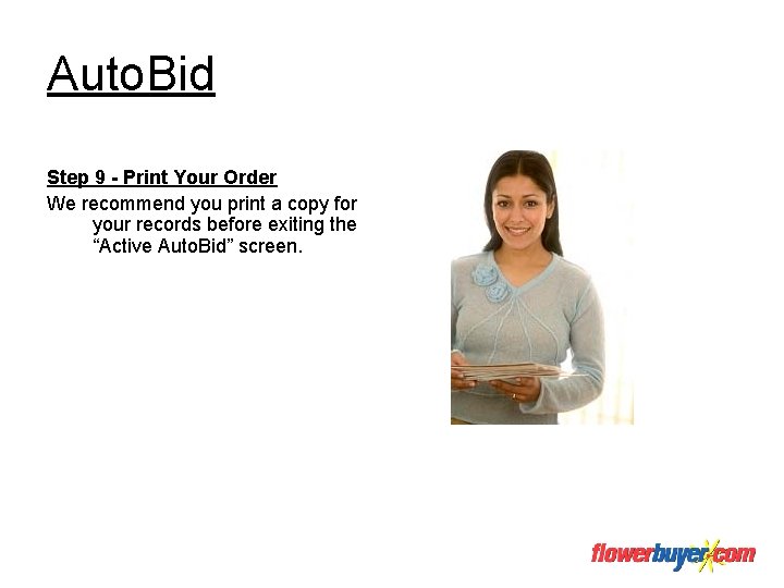 Auto. Bid Step 9 - Print Your Order We recommend you print a copy