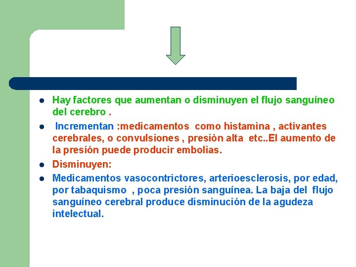 l l Hay factores que aumentan o disminuyen el flujo sanguíneo del cerebro. Incrementan