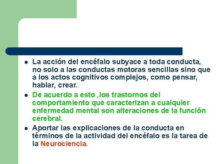 l l l La acción del encéfalo subyace a toda conducta, no solo a