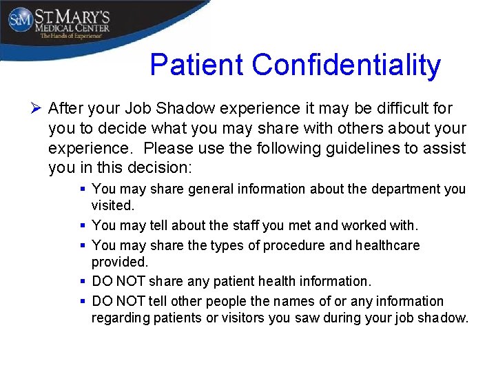 Patient Confidentiality Ø After your Job Shadow experience it may be difficult for you