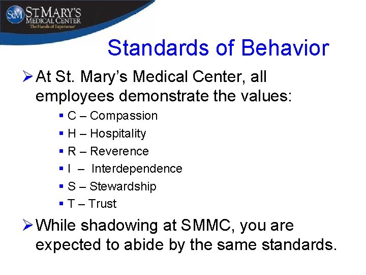 Standards of Behavior Ø At St. Mary’s Medical Center, all employees demonstrate the values: