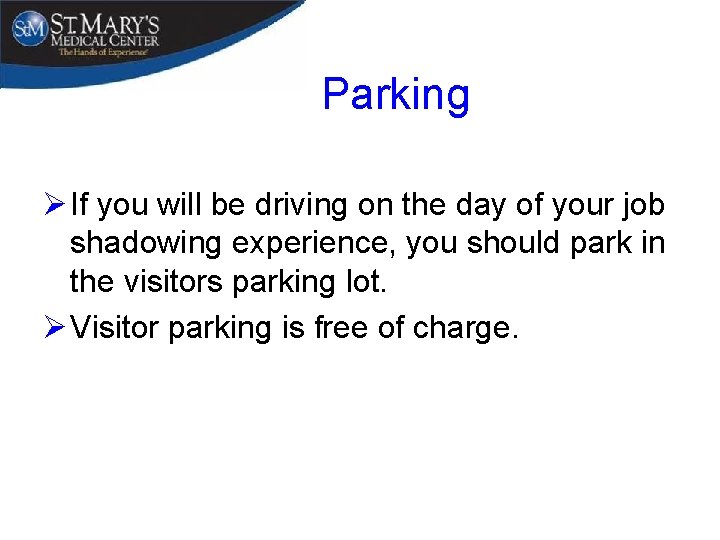 Parking Ø If you will be driving on the day of your job shadowing