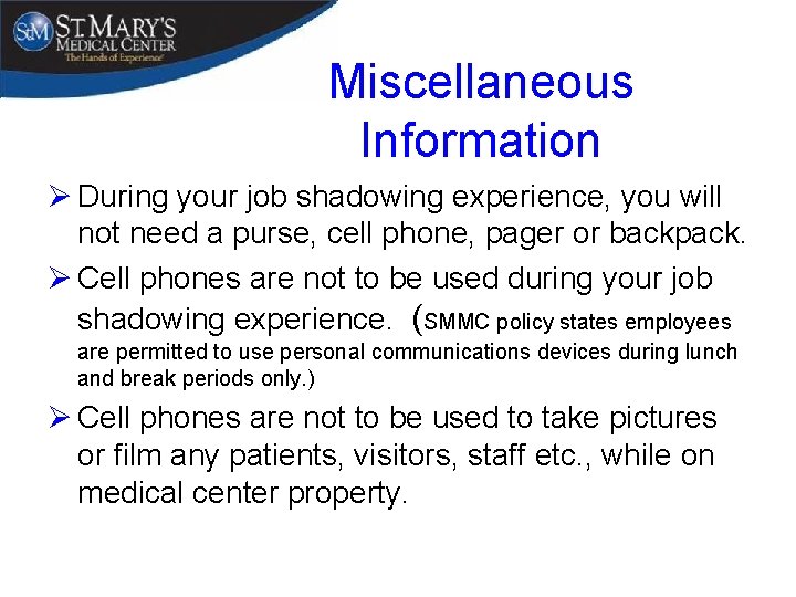 Miscellaneous Information Ø During your job shadowing experience, you will not need a purse,