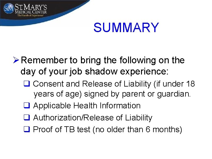 SUMMARY Ø Remember to bring the following on the day of your job shadow