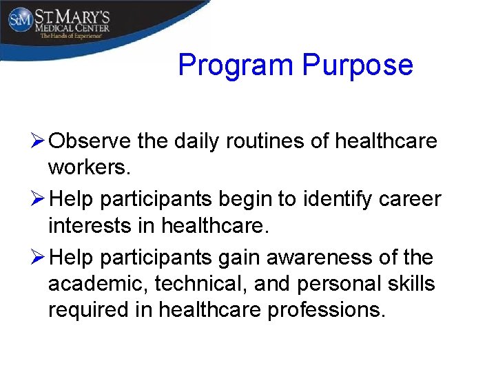 Program Purpose Ø Observe the daily routines of healthcare workers. Ø Help participants begin