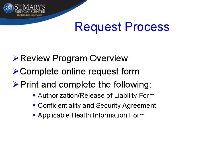 Request Process Ø Review Program Overview Ø Complete online request form Ø Print and
