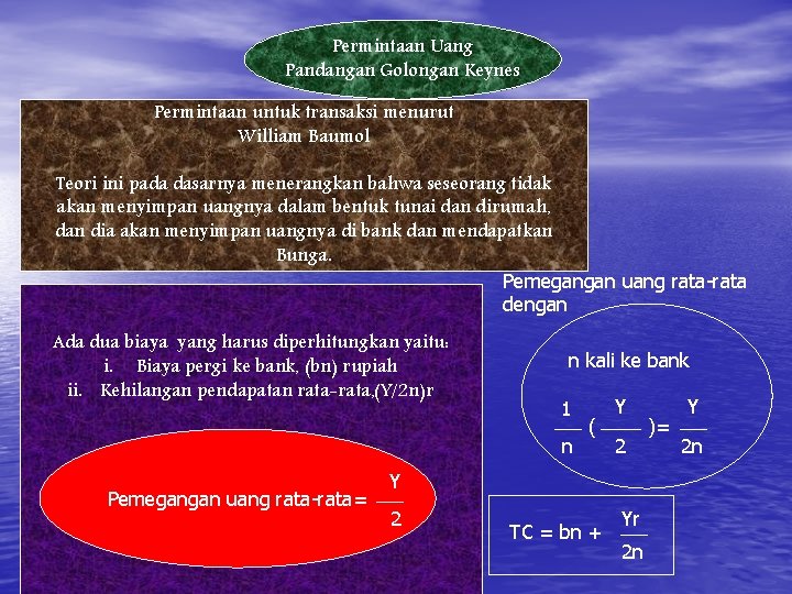 Permintaan Uang Pandangan Golongan Keynes Permintaan untuk transaksi menurut William Baumol Teori ini pada