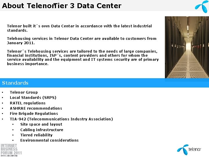 About Telenor. Tier 3 Data Center Telenor built it´s own Data Centar in accordance