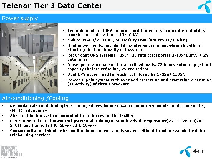 Telenor Tier 3 Data Center Power supply • Two independent 10 k. V underground