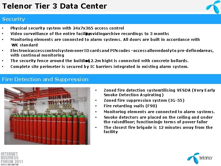 Telenor Tier 3 Data Center Security • • • Physical security system with 24