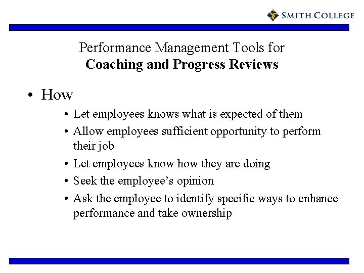 Performance Management Tools for Coaching and Progress Reviews • How • Let employees knows